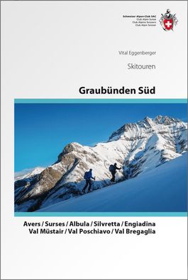 Graub?nden S?d Skitouren. Avers / Surses / Albula / Silvretta / Engiadina / ...