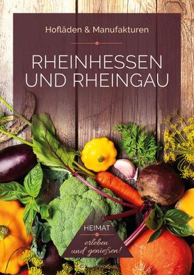 Rheinhessen und Rheingau - Hofl?den & Manufakturen, Ines Bischmann