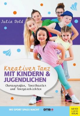 Kreativer Tanz mit Kindern und Jugendlichen, Julia Dold