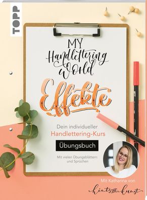 My Handlettering World: Effekte - ?bungsbuch, Katharina Hailom