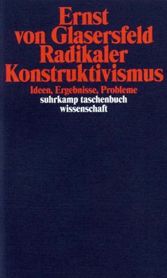 Radikaler Konstruktivismus, Ernst von Glasersfeld