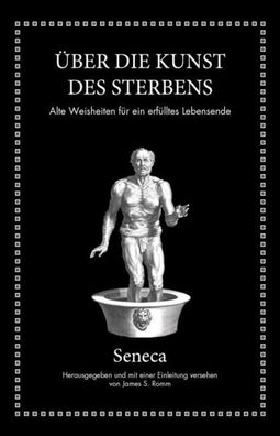 Seneca: ?ber die Kunst des Sterbens, Lucius Annaeus Seneca