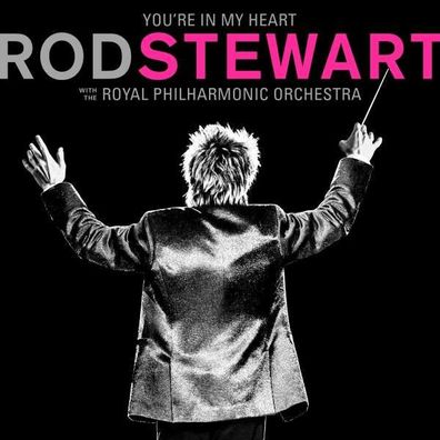 You're In My Heart: Rod Stewart (With The Royal Philharmonic Orchestra) - Rhino - (