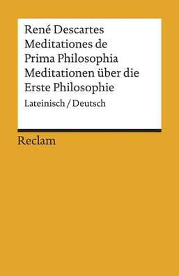Meditationes de Prima Philosophia / Meditationen ?ber die Erste Philosophie ...