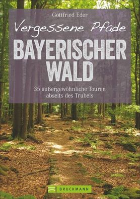 Vergessene Pfade Bayerischer Wald, Gottfried Eder