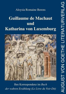 Guillaume de Machaut und Katharina von Luxemburg, Aloysia Romaine Berens