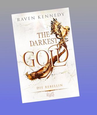 The Darkest Gold - Die Rebellin, Raven Kennedy
