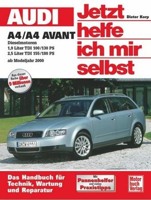 Audi A4/ A4 Avant Diesel ab Modelljahr 2000. Jetzt helfe ich mir selbst, Die ...