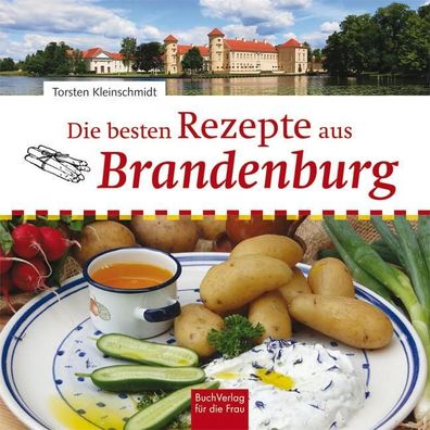 Die besten Rezepte aus Brandenburg, Torsten Kleinschmidt