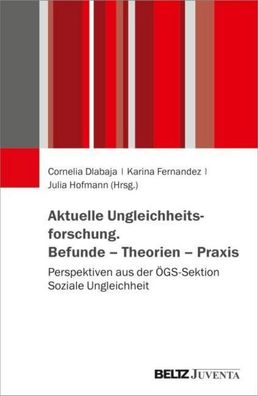 Aktuelle Ungleichheitsforschung. Befunde - Theorien - Praxis, Cornelia Dlab ...
