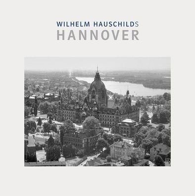 Wilhelm Hauschilds Hannover, Wilhelm Hauschild