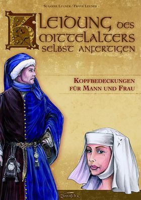 Kleidung des Mittelalters selbst anfertigen - Kopfbedeckungen f?r Mann und ...