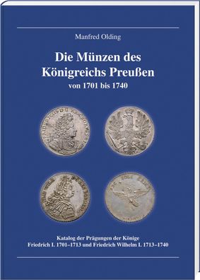 Die M?nzen des K?nigreichs Preu?en 1701-1740, Manfred Olding