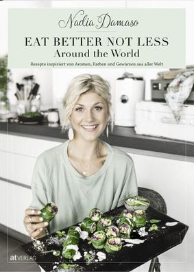 Eat better not less - Around the World, Nadia Damaso