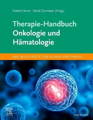 Therapie-Handbuch - Onkologie und H?matologie, Hubert Serve