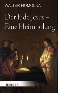 Der Jude Jesus - Eine Heimholung, Walter Homolka