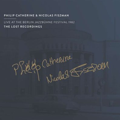Philip Catherine & Nicolas Fiszman: Live At The Berlin Jazzbühne Festival 1982 - ...