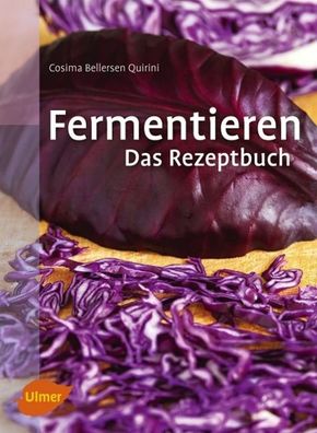 Fermentieren. Das Rezeptbuch, Cosima Bellersen Quirini