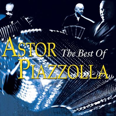 Astor Piazzolla (1921-1992): The Best Of Astor Piazzolla - - (CD / T)