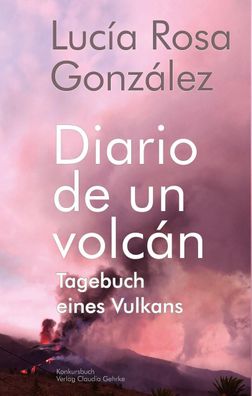 Tagebuch eines Vulkans - Diario de un volc?n, Luc?a Rosa Gonz?lez