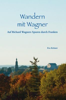 Wandern mit Wagner, Eva Kr?ner