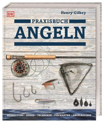 Praxisbuch Angeln, Henry Gilbey