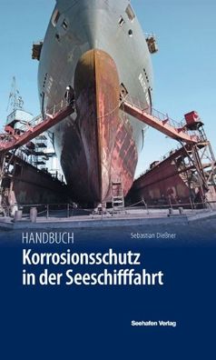 Handbuch Korrosionsschutz in der Seeschifffahrt, Sebastian Die?ner