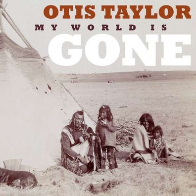 Otis Taylor - My World Is Gone - - (CD / M)