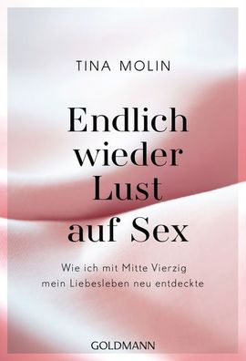 Endlich wieder Lust auf Sex!, Tina Molin