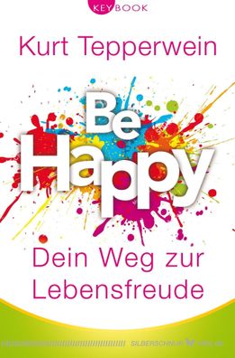 Be happy - Dein Weg zur Lebensfreude, Kurt Tepperwein