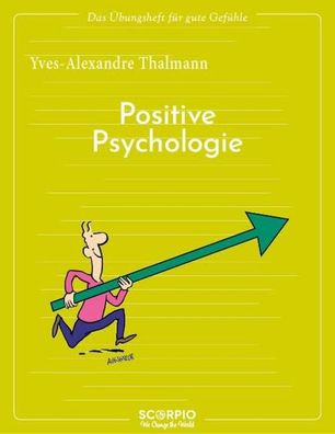 Das ?bungsheft f?r gute Gef?hle - Positive Psychologie, Yves-Alexandre Thal ...