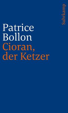 Cioran, der Ketzer, Patrice Bollon