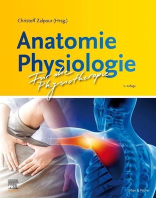 Anatomie Physiologie f?r die Physiotherapie, Christoff Zalpour