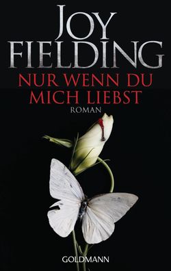 Nur wenn du mich liebst, Joy Fielding