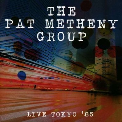Pat Metheny: Live Tokyo '85 - - (CD / L)
