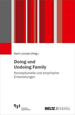 Doing und Undoing Family, Karin Jurczyk