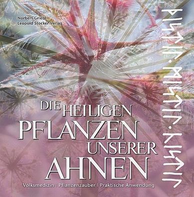 Die heiligen Pflanzen unserer Ahnen, Norbert Griebl