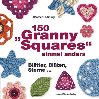 150 ""Granny Squares"" einmal anders, Heather Lodinsky