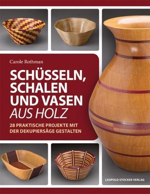 Sch?sseln, Schalen und Vasen aus Holz, Carole Rothmann