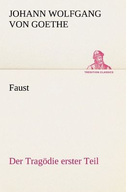 Faust: Der Trag?die erster Teil, Johann Wolfgang von Goethe