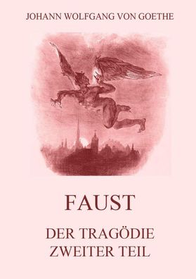 Faust, der Trag?die zweiter Teil, Johann Wolfgang von Goethe