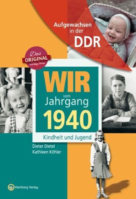 Wir vom Jahrgang 1940. Aufgewachsen in der DDR, Dieter Dietel