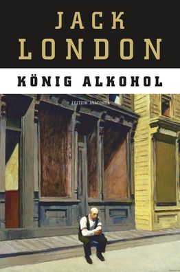 K?nig Alkohol (Edition Anaconda), Jack London