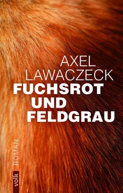 Fuchsrot und Feldgrau, Axel Lawaczeck