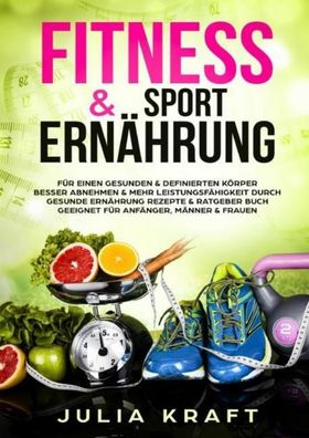 Fitness & Sport Ern?hrung, Julia Kraft