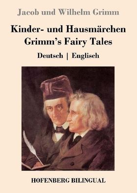 Kinder- und Hausm?rchen / Grimm's Fairy Tales, Jacob und Wilhelm Grimm