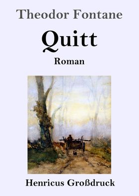 Quitt (Gro?druck), Theodor Fontane