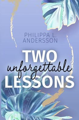 Two unforgettable Lessons, Philippa L. Andersson