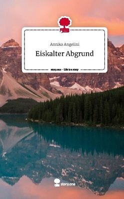 Eiskalter Abgrund. Life is a Story - story. one, Annika Angelini