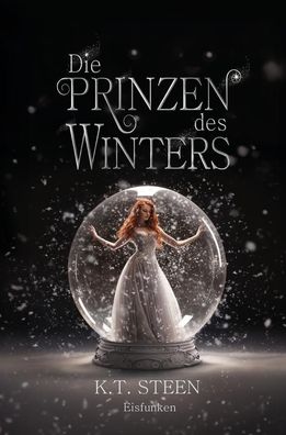 Die Prinzen des Winters: Eisfunken, K. T. Steen